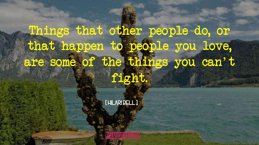 Hilari Bell Quotes: Things that other people do,