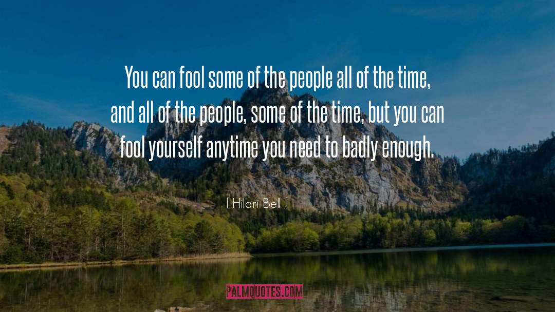 Hilari Bell Quotes: You can fool some of