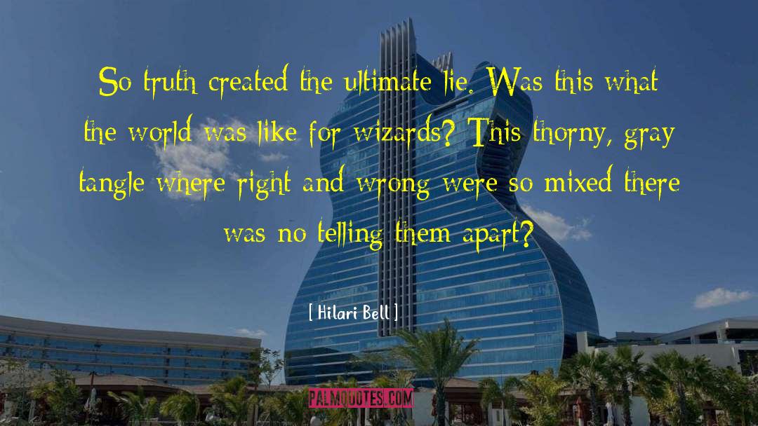 Hilari Bell Quotes: So truth created the ultimate