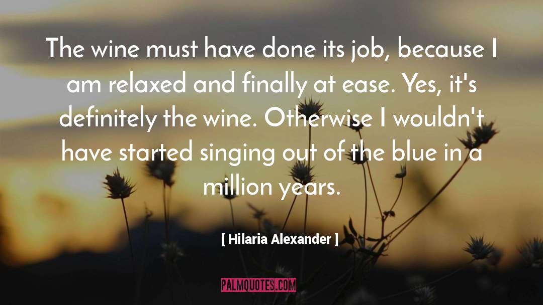 Hilaria Alexander Quotes: The wine must have done