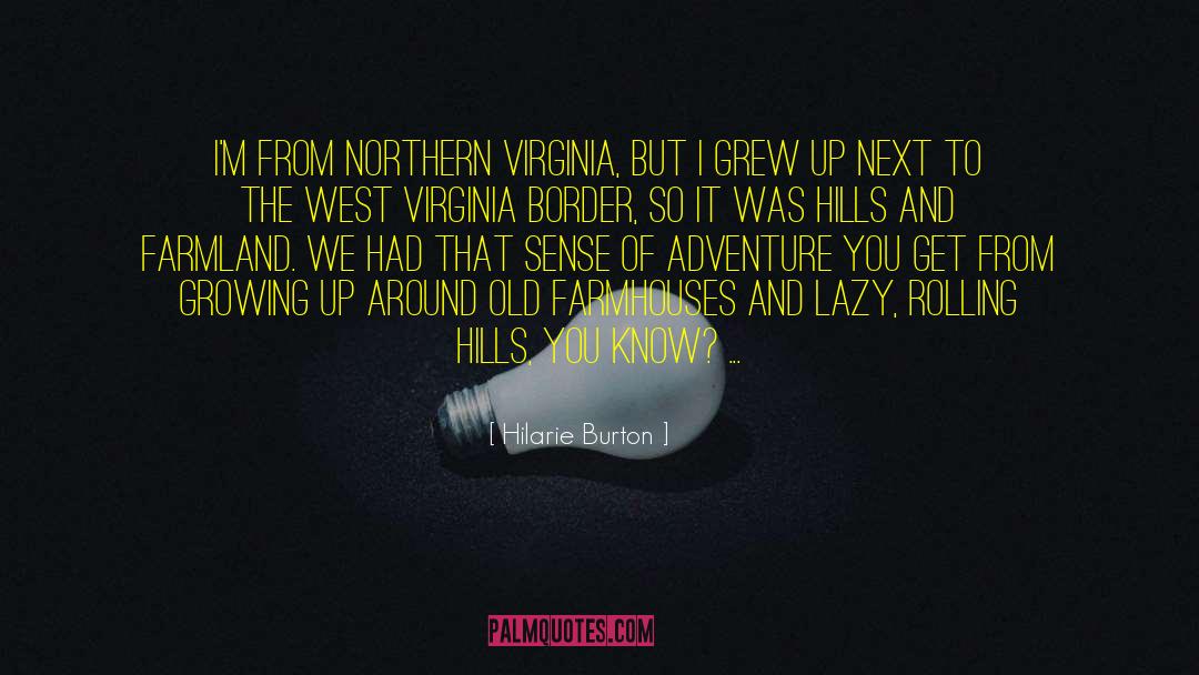 Hilarie Burton Quotes: I'm from northern Virginia, but