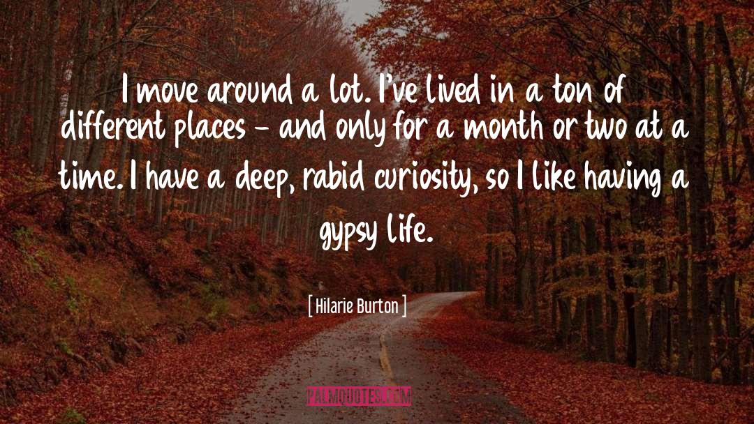 Hilarie Burton Quotes: I move around a lot.