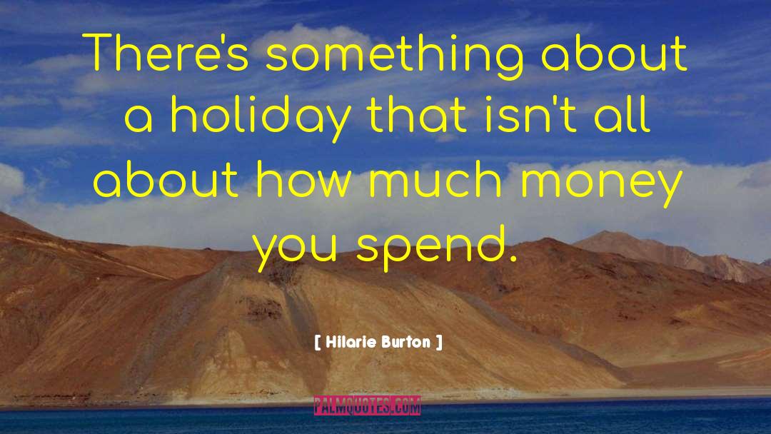 Hilarie Burton Quotes: There's something about a holiday