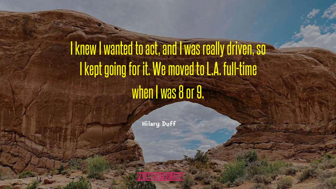 Hilary Duff Quotes: I knew I wanted to