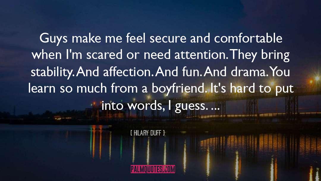Hilary Duff Quotes: Guys make me feel secure