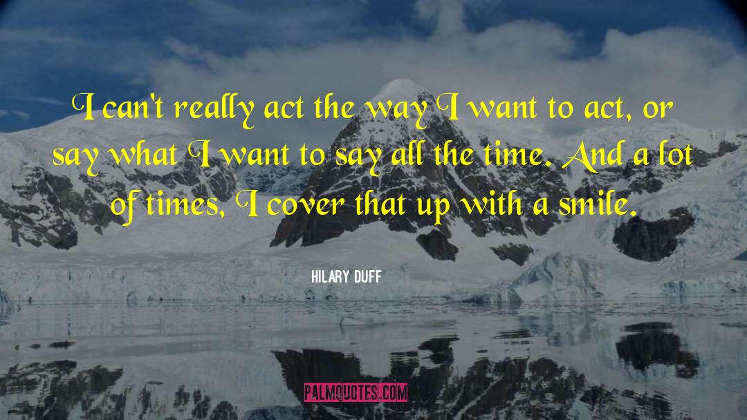 Hilary Duff Quotes: I can't really act the