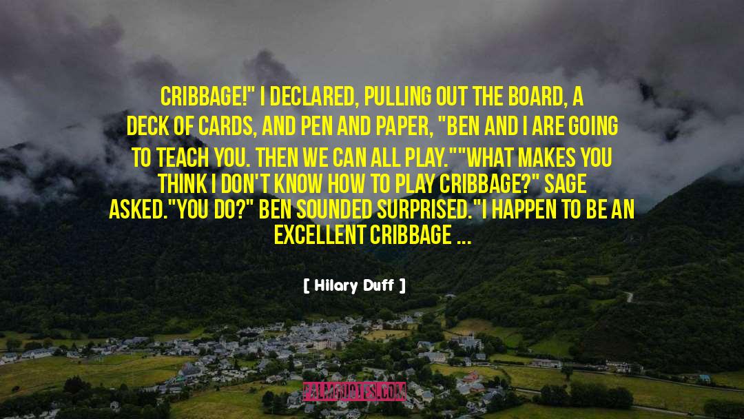 Hilary Duff Quotes: Cribbage!