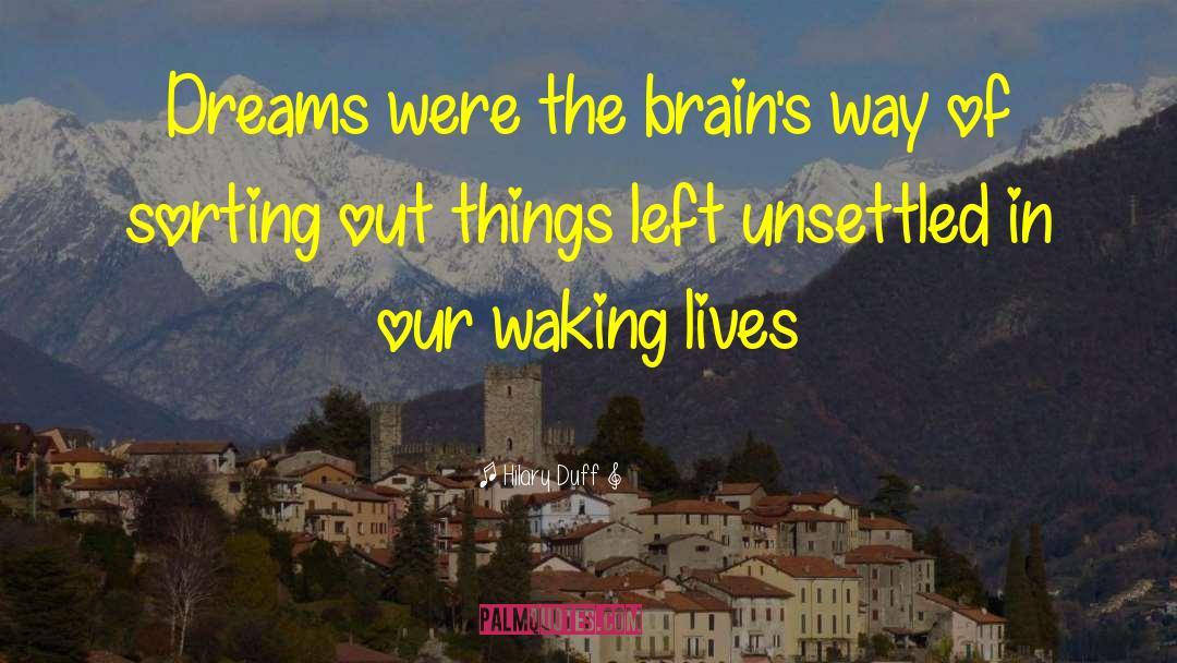 Hilary Duff Quotes: Dreams were the brain's way