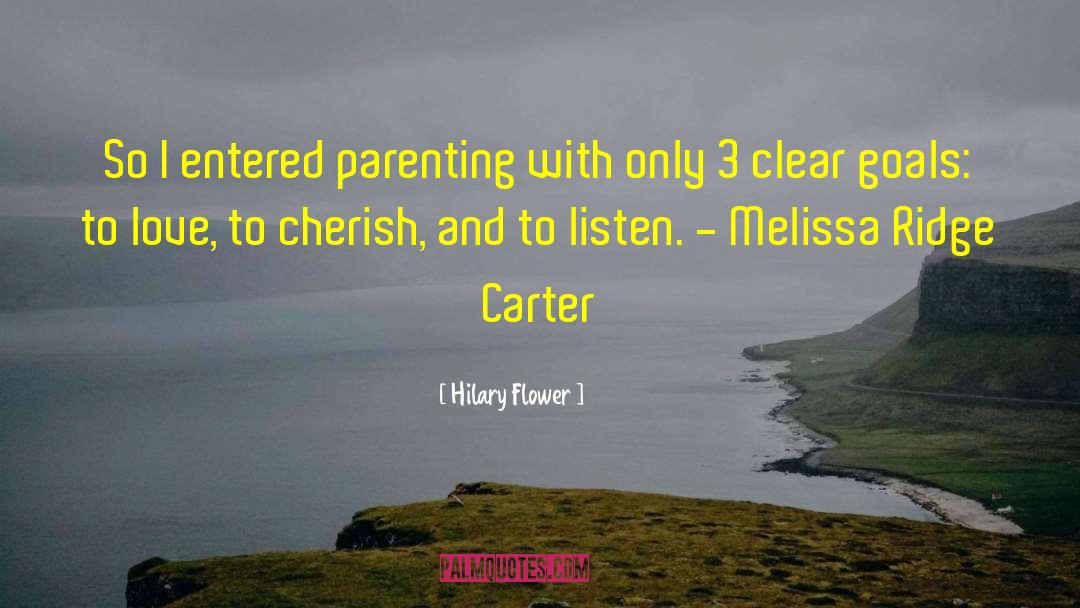Hilary Flower Quotes: So I entered parenting with
