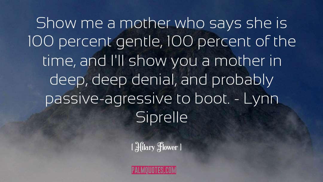 Hilary Flower Quotes: Show me a mother who