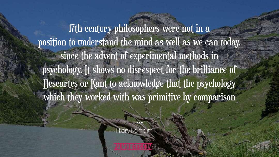 Hilary Kornblith Quotes: 17th century philosophers were not