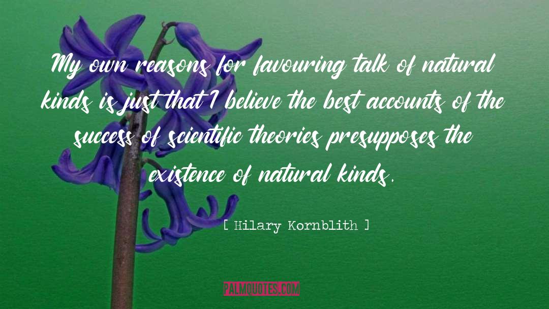 Hilary Kornblith Quotes: My own reasons for favouring