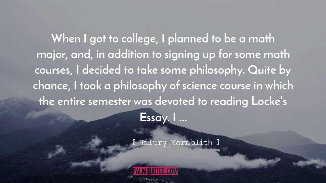 Hilary Kornblith Quotes: When I got to college,