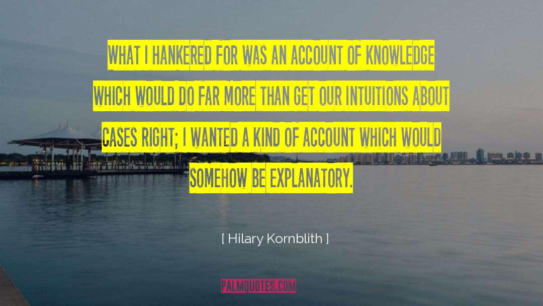 Hilary Kornblith Quotes: What I hankered for was