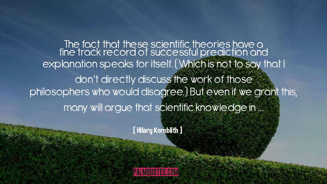 Hilary Kornblith Quotes: The fact that these scientific