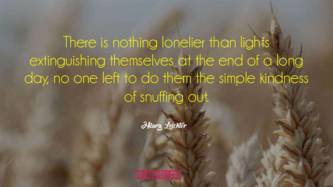 Hilary Leichter Quotes: There is nothing lonelier than