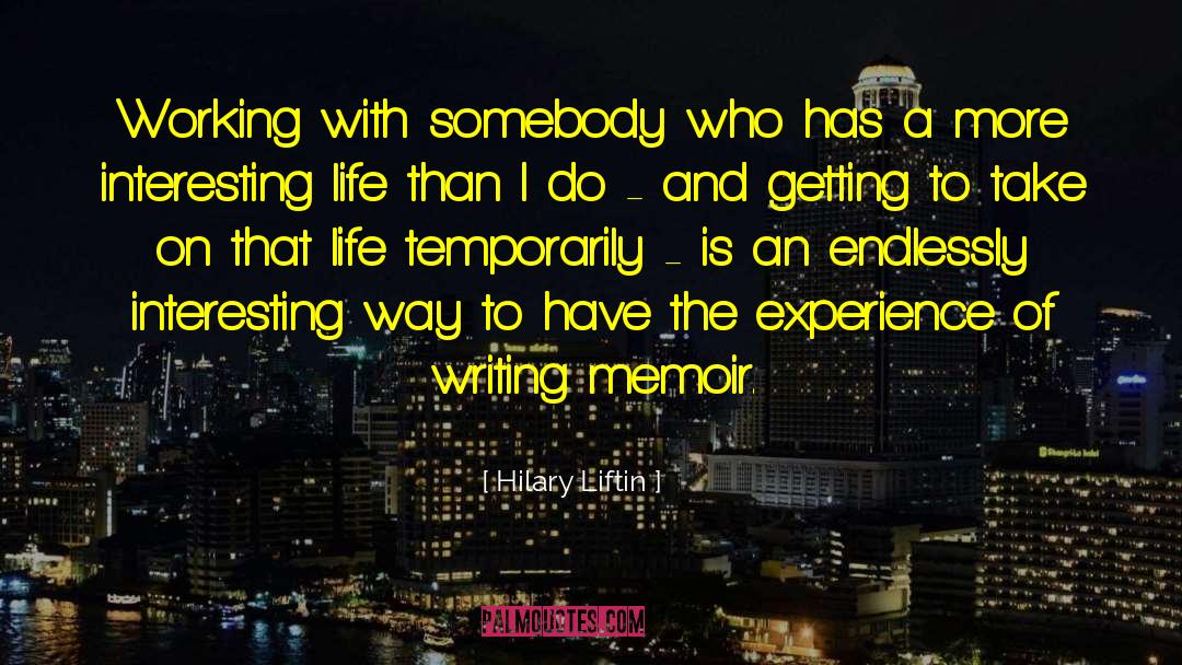 Hilary Liftin Quotes: Working with somebody who has