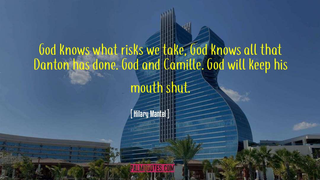 Hilary Mantel Quotes: God knows what risks we