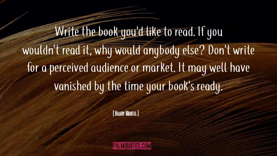 Hilary Mantel Quotes: Write the book you'd like