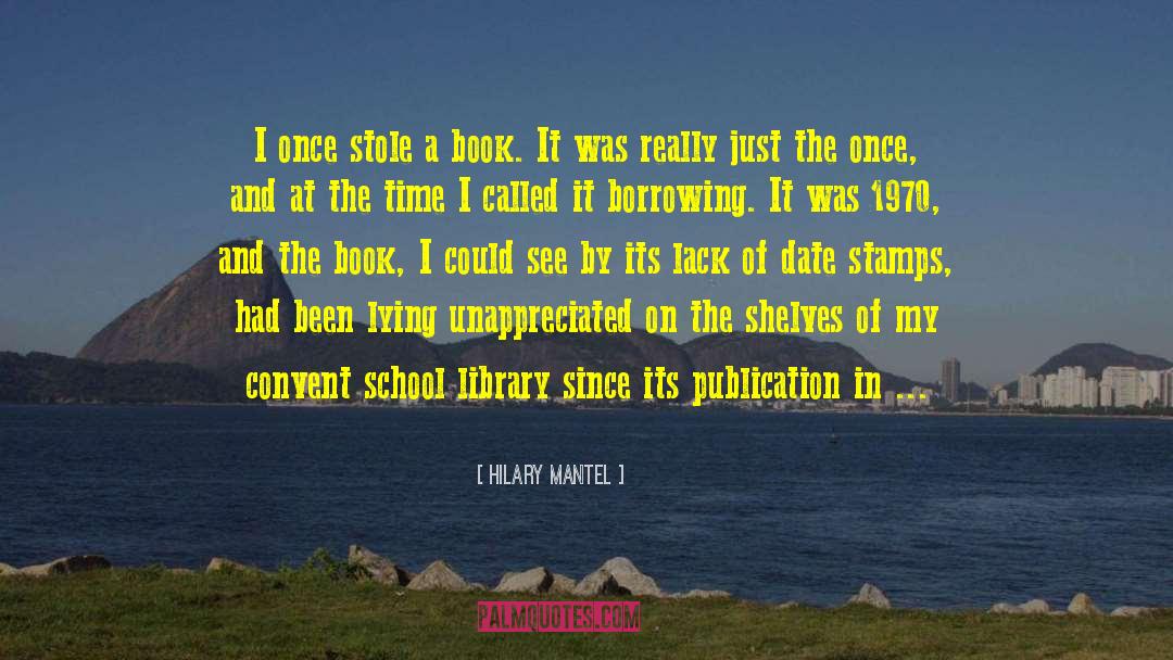 Hilary Mantel Quotes: I once stole a book.