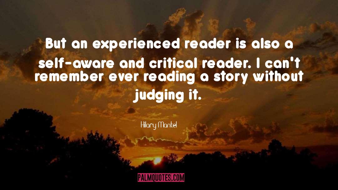 Hilary Mantel Quotes: But an experienced reader is
