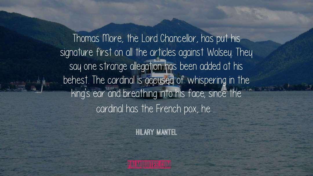 Hilary Mantel Quotes: Thomas More, the Lord Chancellor,