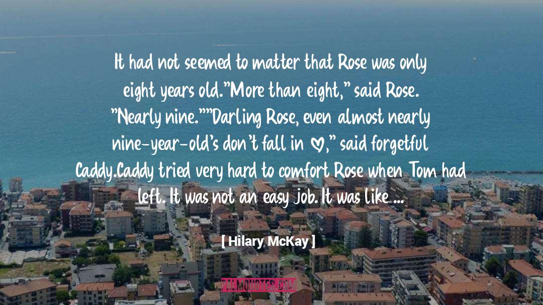 Hilary McKay Quotes: It had not seemed to