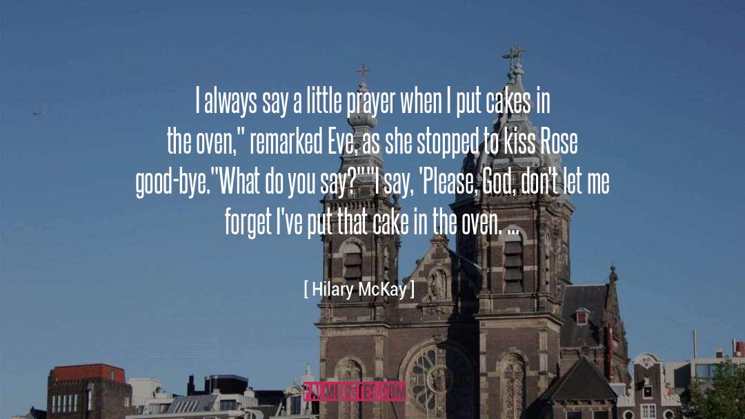 Hilary McKay Quotes: I always say a little