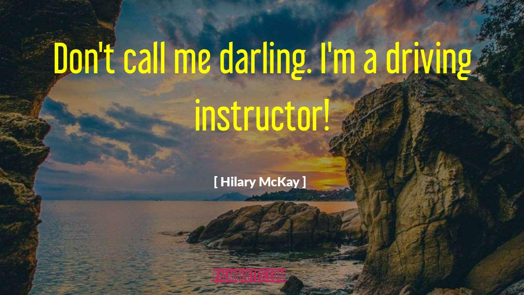 Hilary McKay Quotes: Don't call me darling. I'm