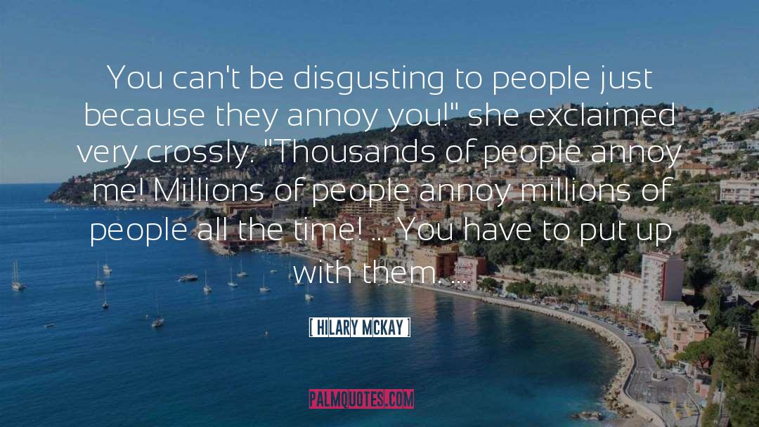 Hilary McKay Quotes: You can't be disgusting to