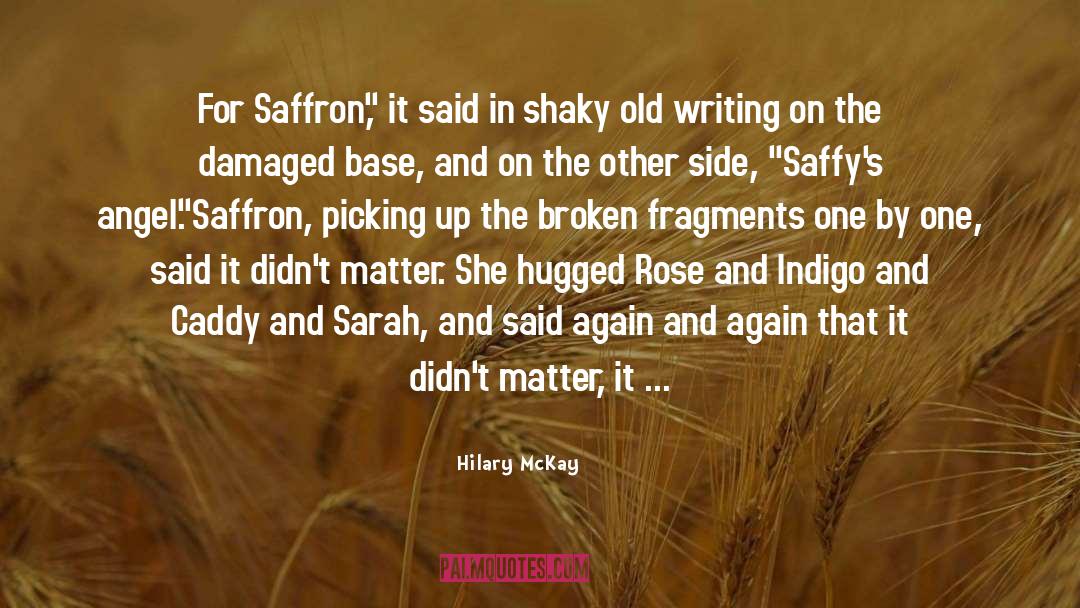 Hilary McKay Quotes: For Saffron,