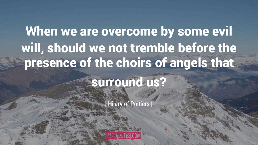 Hilary Of Poitiers Quotes: When we are overcome by