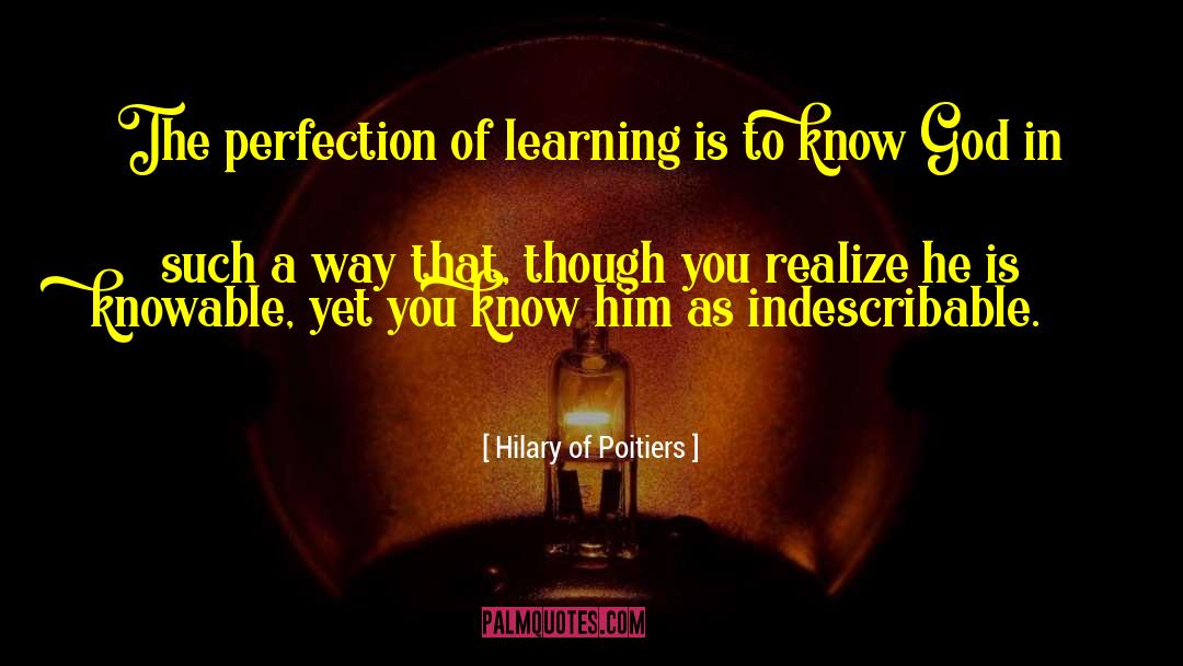 Hilary Of Poitiers Quotes: The perfection of learning is