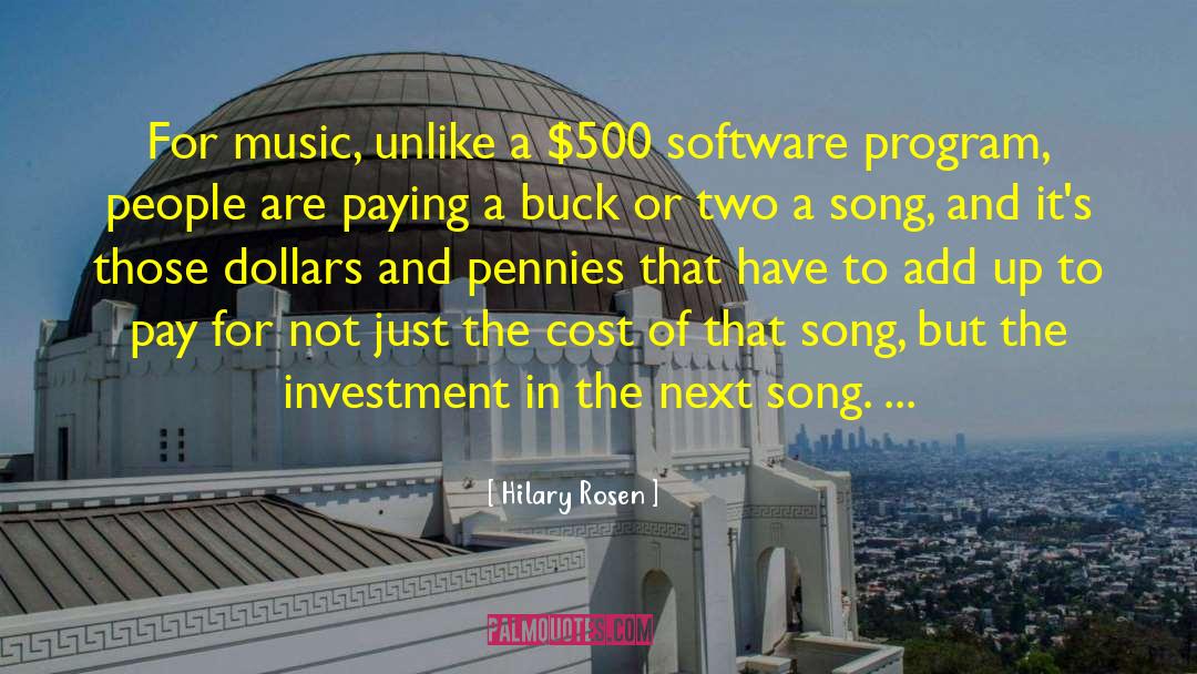 Hilary Rosen Quotes: For music, unlike a $500