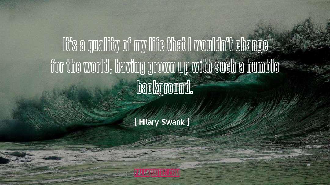 Hilary Swank Quotes: It's a quality of my