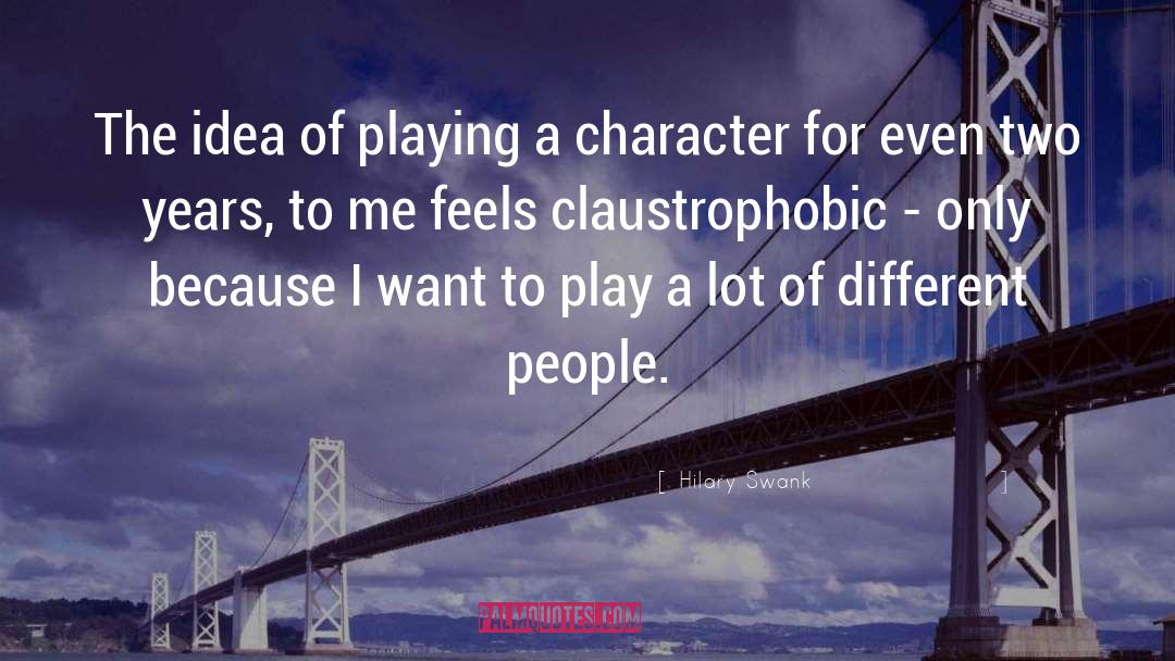 Hilary Swank Quotes: The idea of playing a