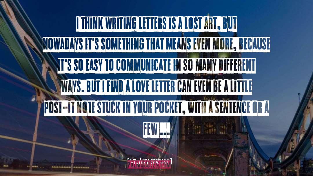 Hilary Swank Quotes: I think writing letters is