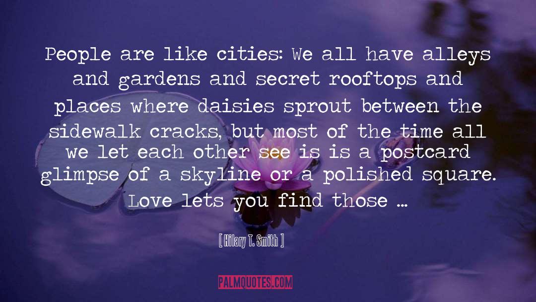 Hilary T. Smith Quotes: People are like cities: We