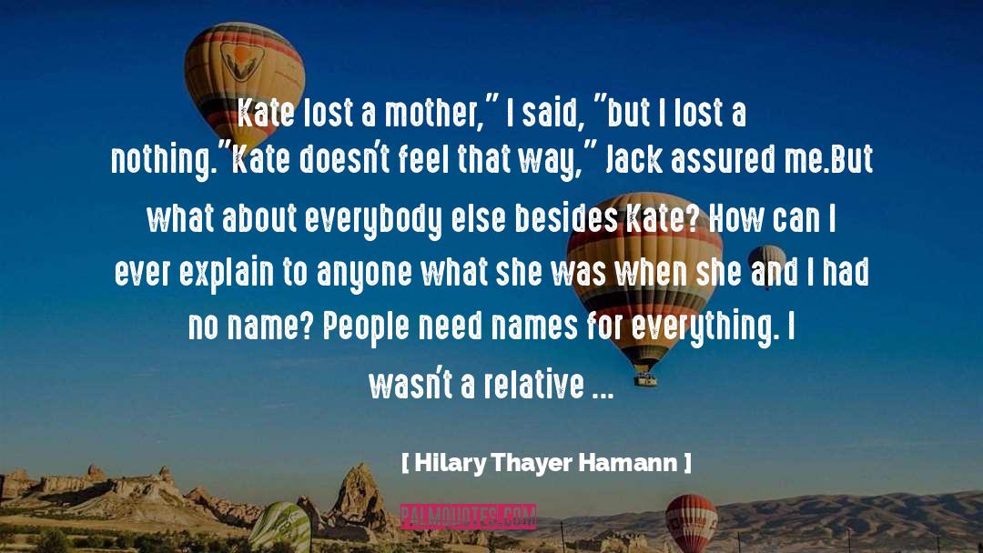 Hilary Thayer Hamann Quotes: Kate lost a mother,