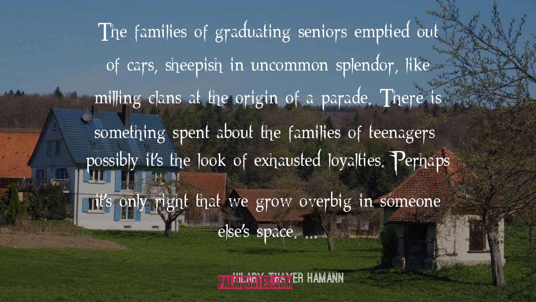 Hilary Thayer Hamann Quotes: The families of graduating seniors