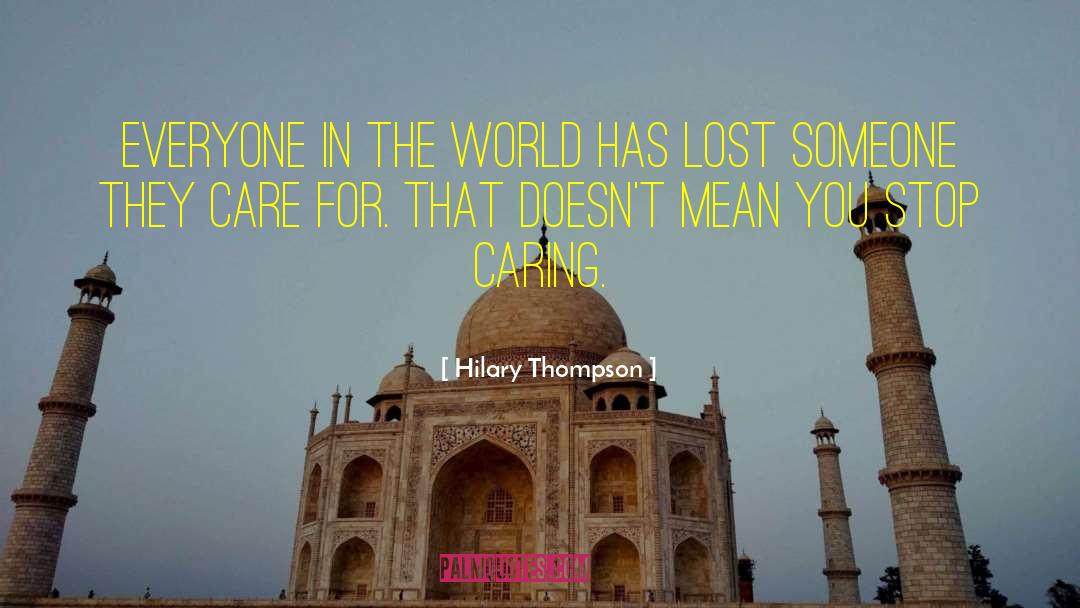 Hilary Thompson Quotes: Everyone in the world has