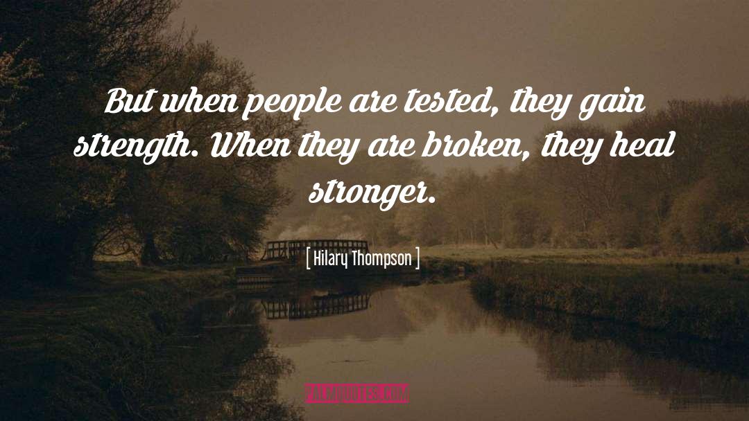 Hilary Thompson Quotes: But when people are tested,