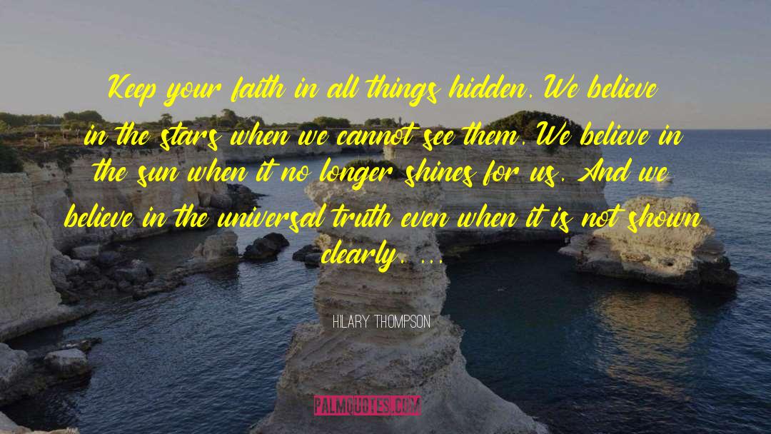 Hilary Thompson Quotes: Keep your faith in all