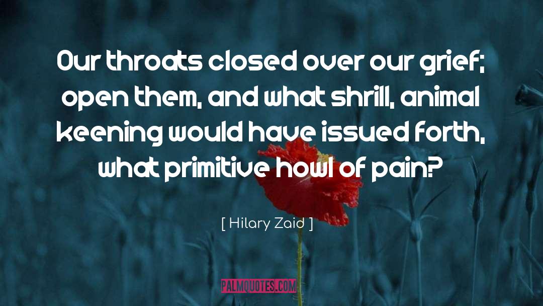 Hilary Zaid Quotes: Our throats closed over our