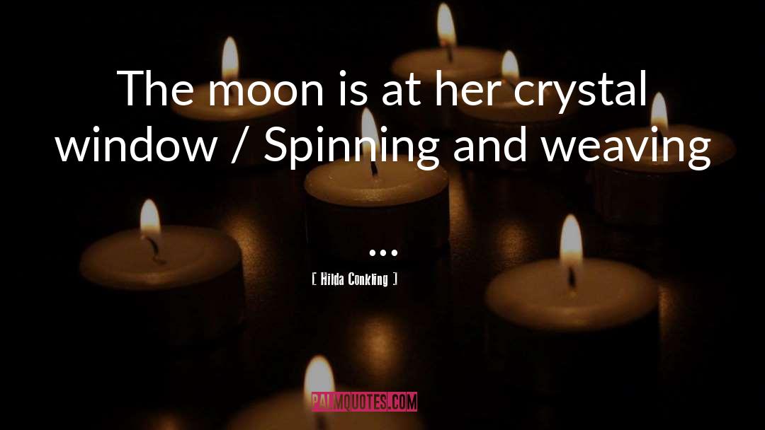 Hilda Conkling Quotes: The moon is at her