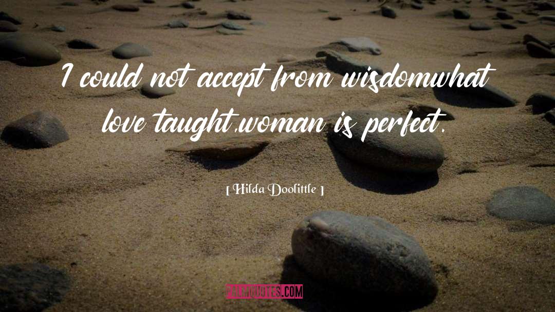 Hilda Doolittle Quotes: I could not accept from