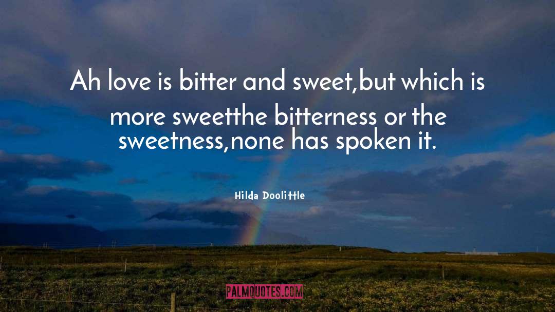 Hilda Doolittle Quotes: Ah love is bitter and