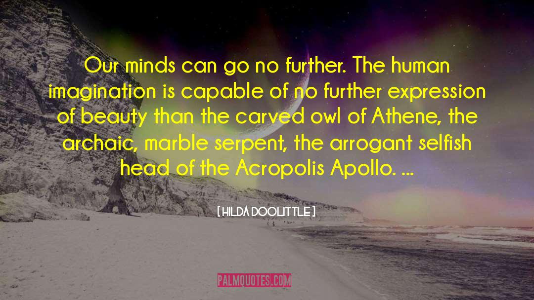 Hilda Doolittle Quotes: Our minds can go no