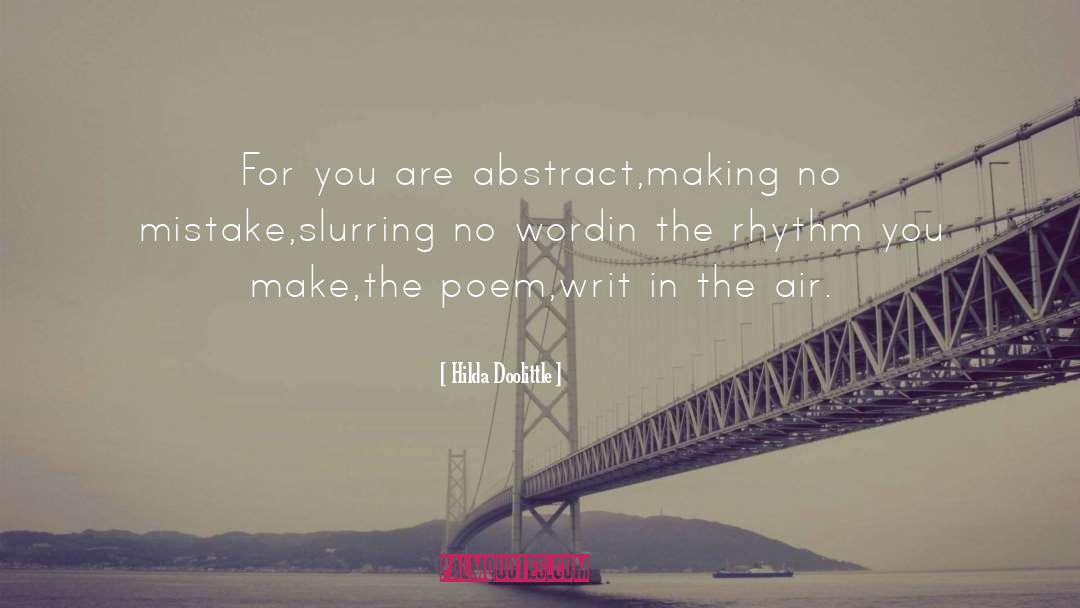 Hilda Doolittle Quotes: For you are abstract,<br>making no