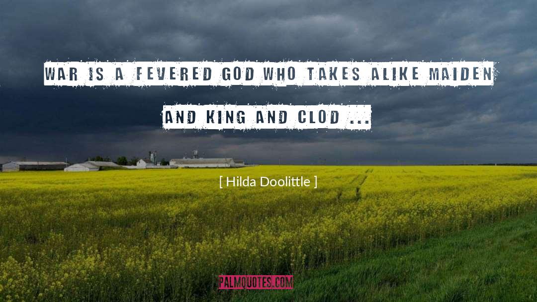 Hilda Doolittle Quotes: War is a fevered god